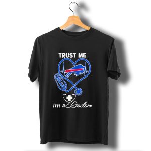 Trust Me Buffalo Bills Im A Doctor Stethoscope Heart T-Shirt