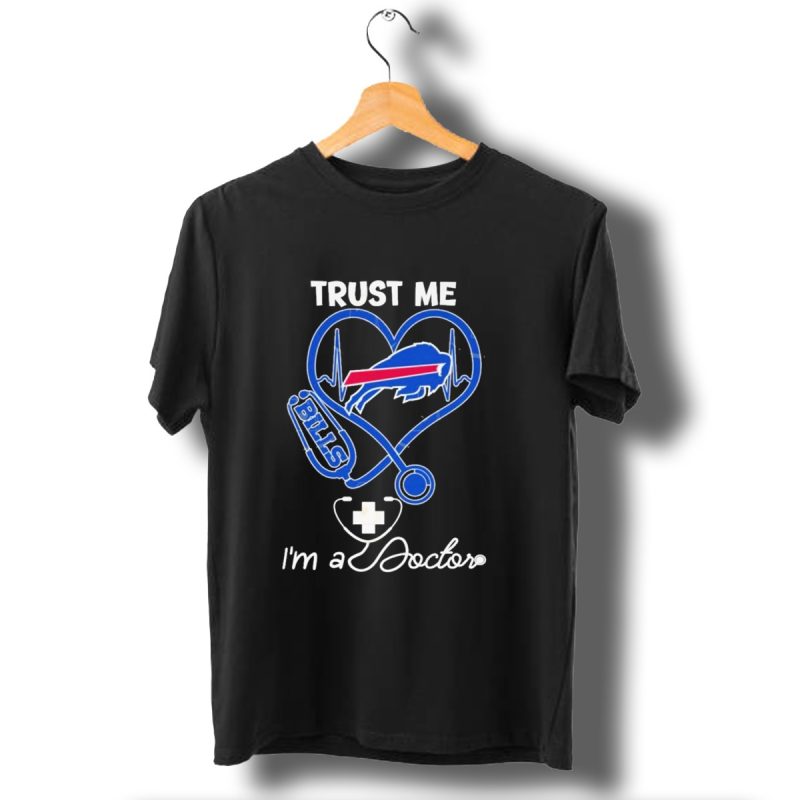 Trust Me Buffalo Bills Im A Doctor Stethoscope Heart T Shirt 1 T Shirt 1