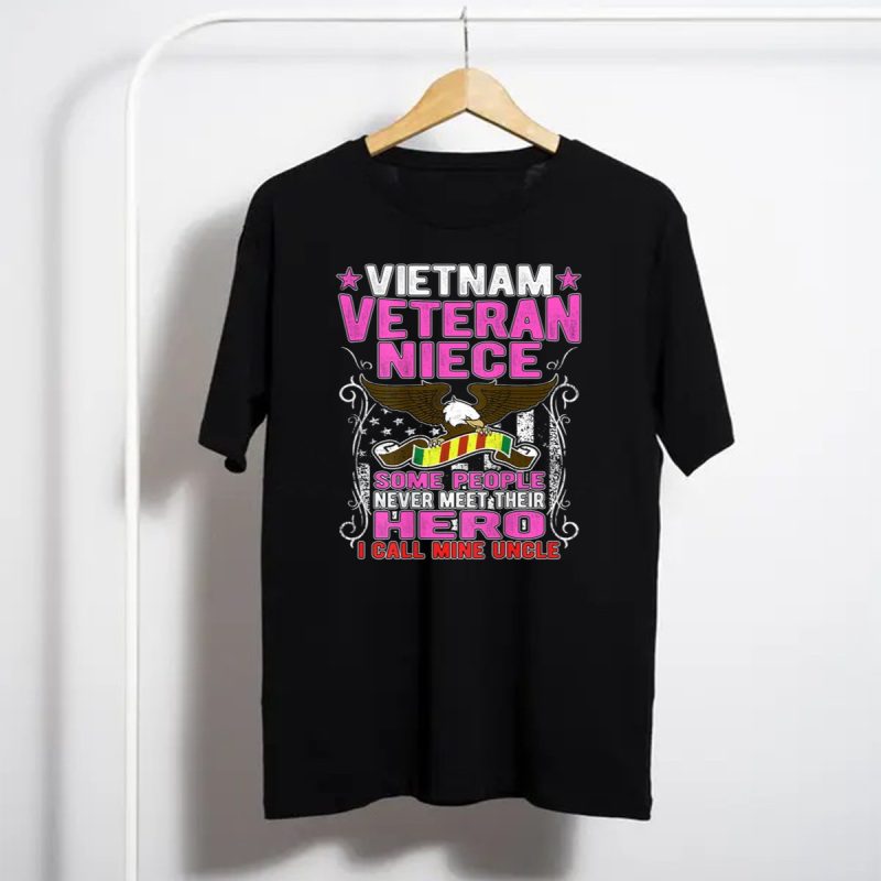 Vietnam Veteran Niece Eagle Hero I Call Mine Uncle Family Patriots T Shirt T Shirt 1