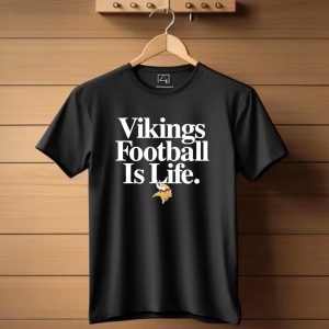 Vikings Football Is Life Minnesota Vikings T Shirt