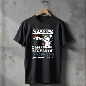 Warning I Am A Big Fan Of Broncos And Proud Of It Denver Broncos T-Shirt