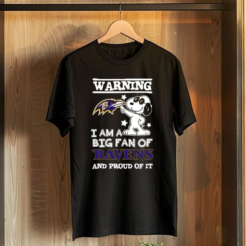Warning I Am A Big Fan Of Ravens And Proud Of It Baltimore Ravens T Shirt 1 T Shirt 1