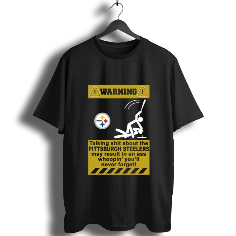 Warning Talking About The Pittsburgh Steelers May Result In An Ass Shirt T Shirt 1