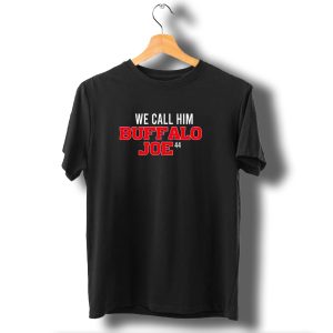 We Call Him Buffalo Joe 44 Buffalo Bills Football T-Shirt