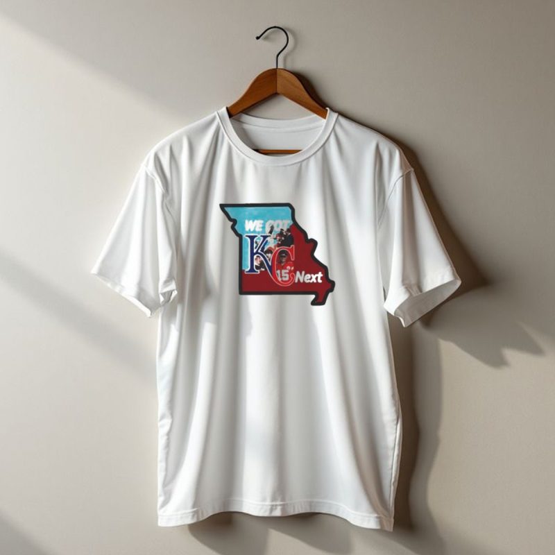 We Got Kc Next Kansas City Chiefs Royals Combo 15 T Shirt T Shirt 1 1