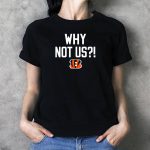 Why-Not-Us-Cincinnati-Bengals-T-Shirt-1_t-shirt-3_4
