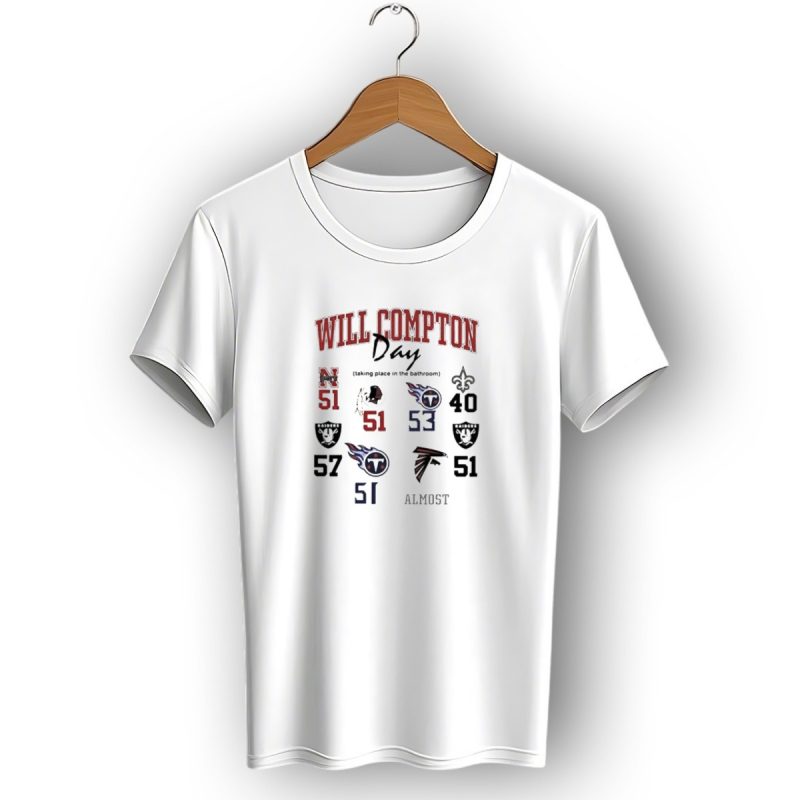Will Compton Day Raiders Titans Falcons Saints Huskers Redskins 51 Almost T Shirt 1 T Shirt 1