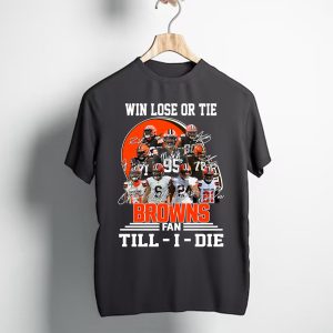 Win Lose Or Tie Cleveland Browns Fan Till I Die Signatures T-Shirt