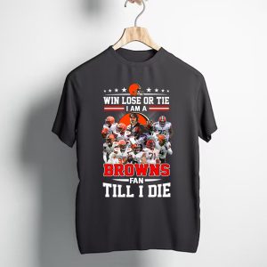Win Lose Or Tie I Am A Cleveland Browns Fan Till I Die Signatures 2022 T-Shirt