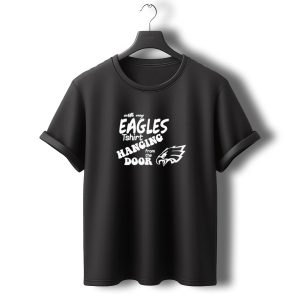 With My Eagles T-Shirt Hanging From The Door Eagle T-Shirt