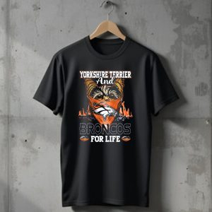 Yorkshire Terrier And Denver Broncos For Life T-Shirt