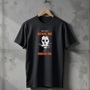 You Cant Scare Me Im A Broncos Girl Jason Voorhees Mask Denver Broncos T-Shirt