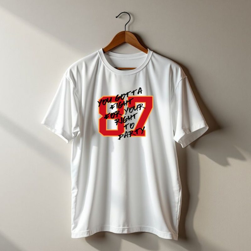 You Gotta Fight For Your Right To Party 87 Kansas City Football Chiefs T Shirt T Shirt 1 1