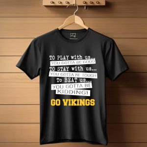 You Must Be Kidding Minnesota Vikings Football T-Shirt