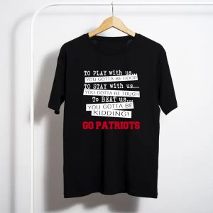 You Must Be Kidding New England Patriots Football T-Shirt