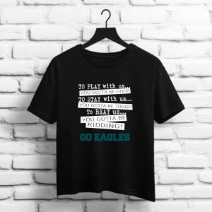 You Must Be Kidding Philadelphia Eagles Football t shirt