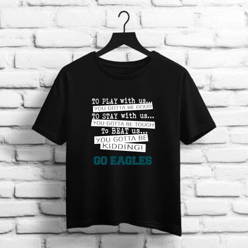 You Must Be Kidding Philadelphia Eagles Football T Shirt T Shirt 1 1