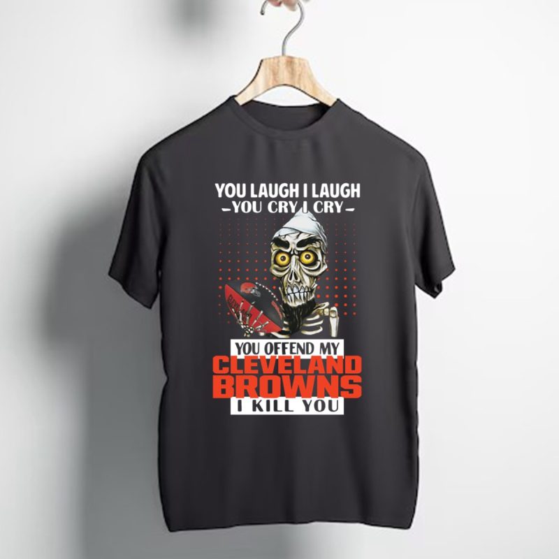 You Offend My Cleveland Browns I Kill You T Shirt T Shirt 1