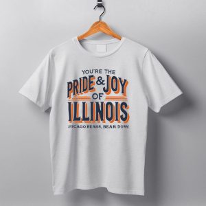 Youre The Pride And Joy Of Illinois Chicago Bears Bear Down T Shirt