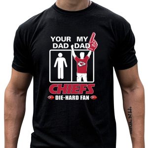 Your Dad My Dad Chiefs Die Hard Fan Kansas City Chiefs T-Shirt