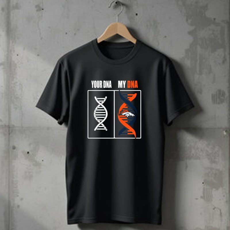 Your Dna My Dna Denver Broncos Fan Dna Helix T Shirt 1 T Shirt 1