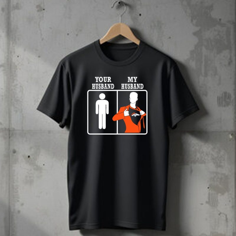 Your Husband My Husband Denver Broncos T Shirt 1 T Shirt 1