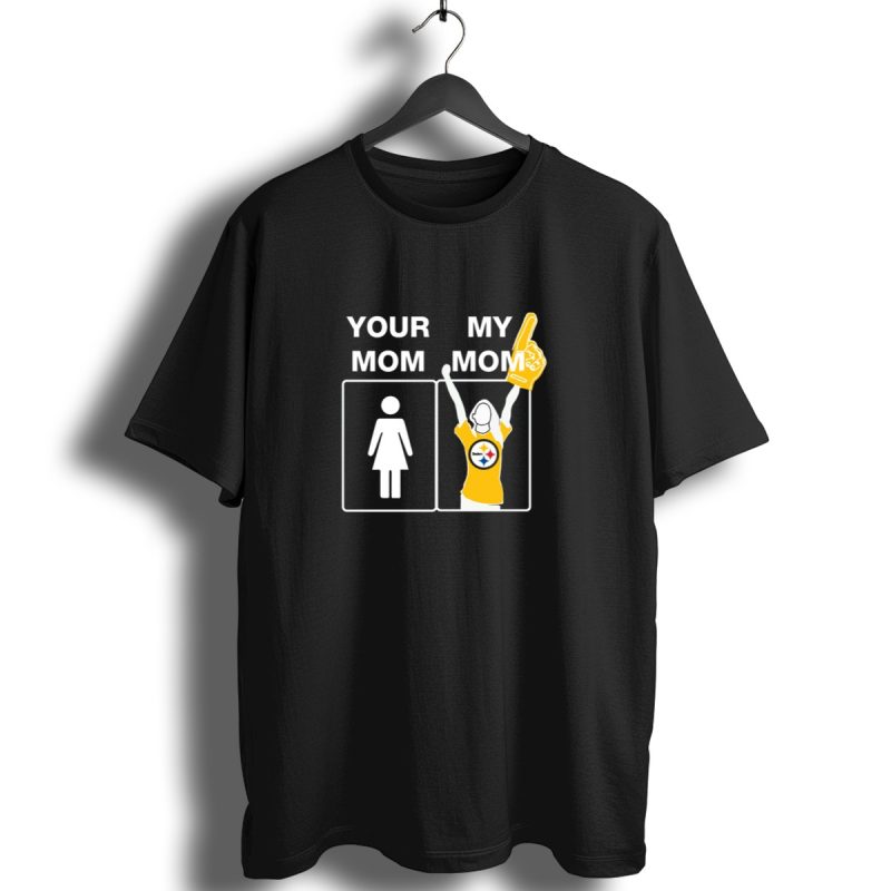 Your Mom My Mom Pittsburgh Steelers Fan Vergleich T Shirt 1 T Shirt 1