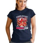 damn right i am a chiefs fan now and forever kansas city chiefs 1 t shirt.jpg
