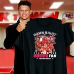 damn right i am a chiefs fan now and forever kansas city chiefs 3 t shirt.jpg