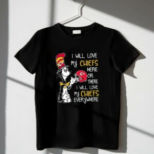 dr seuss i will love my chiefs here or there i will love my chiefs everywhere chiefs 0 shirt.jpg