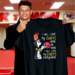 dr seuss i will love my chiefs here or there i will love my chiefs everywhere chiefs 1 shirt.jpg