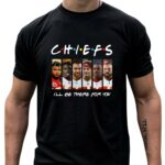 friends chiefs ill be there for you 4 t shirt.jpg
