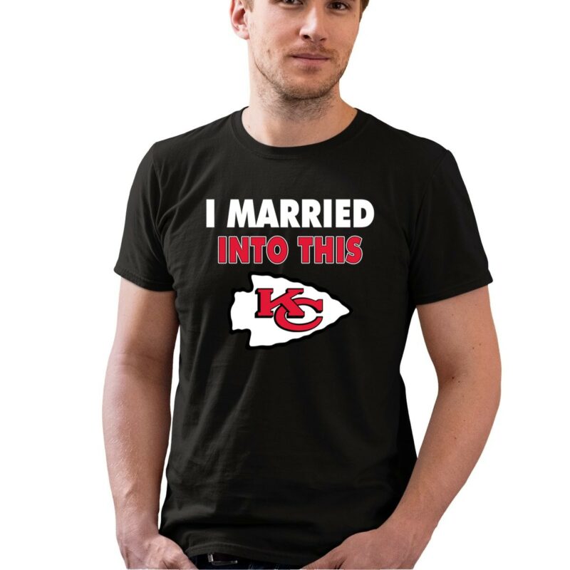 I Married Into This Kansas City Chiefs Football 0 T Shirt.jpg