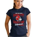 i may not be in kansas city but im a chiefs fan wherever i am 1 t shirt.jpg