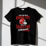 i may not be in kansas city but im a chiefs fan wherever i am 2 t shirt.jpg