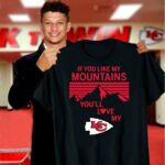 if you like my mountains youll love my kansas city chiefs 3 t shirt.jpg