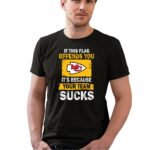 kansas city chiefs – if this flag offends you its because your team sucks 0 t shirt.jpg