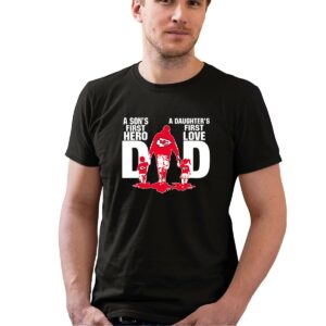kansas city chiefs dad sons first hero daughters first love 0 t shirt.jpg