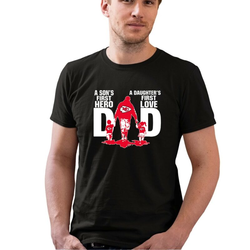 Kansas City Chiefs Dad Sons First Hero Daughters First Love 0 T Shirt.jpg