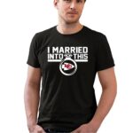 kansas city chiefs i married into this 0 t shirt.jpg