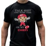 talk shit one more time on my kansas city chiefs 4 t shirt.jpg