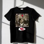 team horror we used to smile and the we worked at kansas city chiefs 2 t shirt.jpg
