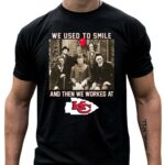 team horror we used to smile and the we worked at kansas city chiefs 4 t shirt.jpg